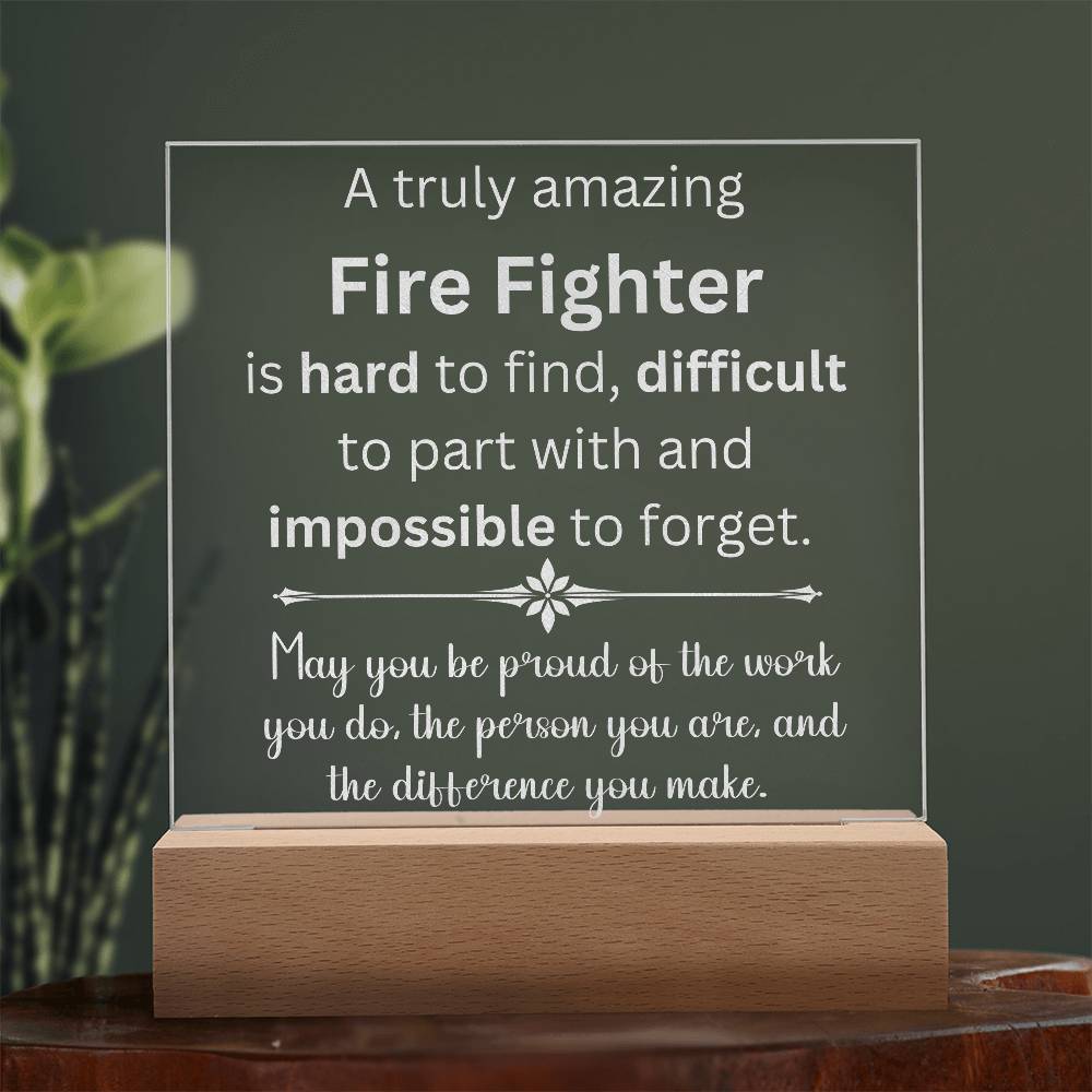 A Truly Amazing Fire Fighter Engraved Acrylic Plaque
