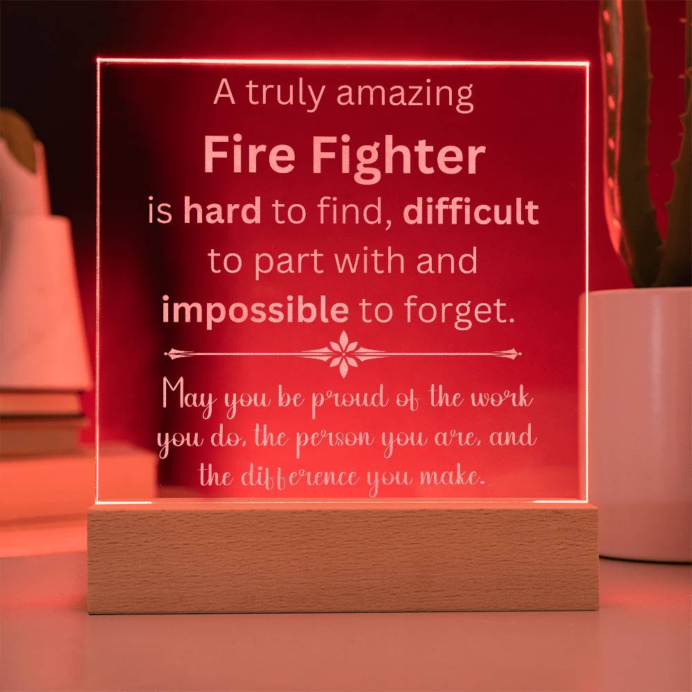 A Truly Amazing Fire Fighter Engraved Acrylic Plaque