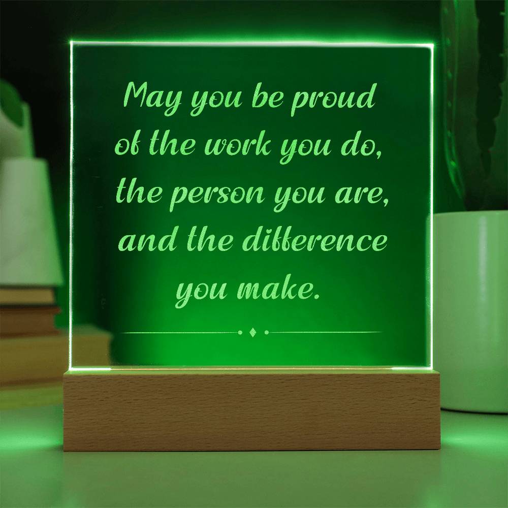 Engrave Plaque May You Be Proud Of The Work You Do The Person You Are